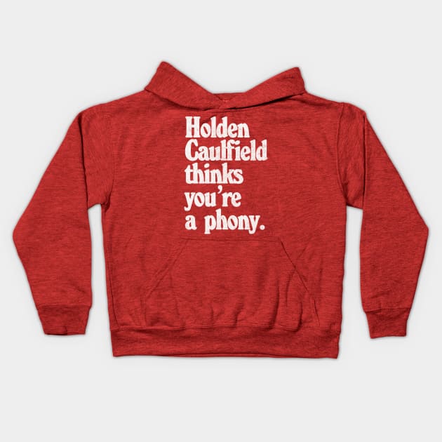 Holden Caulfield thinks you're a phony - Catcher In The Rye Humor Kids Hoodie by DankFutura